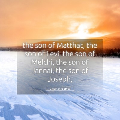 Picture 05 - Luke 3:24 WEB - the son of Matthat, the son of Levi, the son of - Bible Verse Picture
