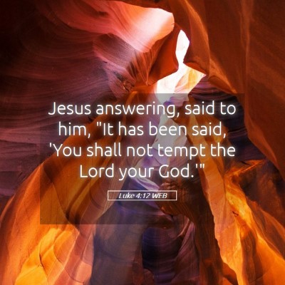 Picture 05 - Luke 4:12 WEB - Jesus answering, said to him, 