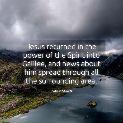 Picture 05 - Luke 4:14 WEB - Jesus returned in the power of the Spirit into - Bible Verse Picture