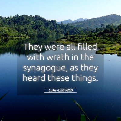 Picture 05 - Luke 4:28 WEB - They were all filled with wrath in the synagogue, - Bible Verse Picture
