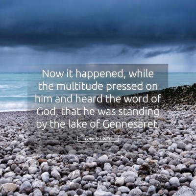 Picture 05 - Luke 5:1 WEB - Now it happened, while the multitude pressed on - Bible Verse Picture