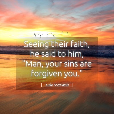 Picture 05 - Luke 5:20 WEB - Seeing their faith, he said to him, 