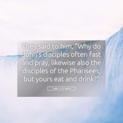 Picture 05 - Luke 5:33 WEB - They said to him, 