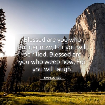 Picture 05 - Luke 6:21 WEB - Blessed are you who hunger now, For you will be - Bible Verse Picture