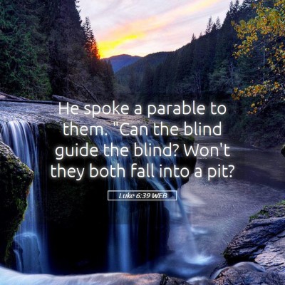 Picture 05 - Luke 6:39 WEB - He spoke a parable to them. 