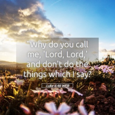 Picture 05 - Luke 6:46 WEB - 