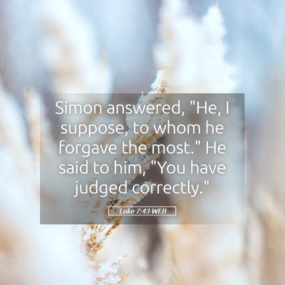Picture 05 - Luke 7:43 WEB - Simon answered, 