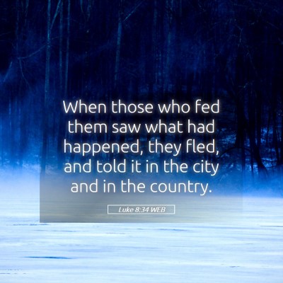 Picture 05 - Luke 8:34 WEB - When those who fed them saw what had happened, - Bible Verse Picture