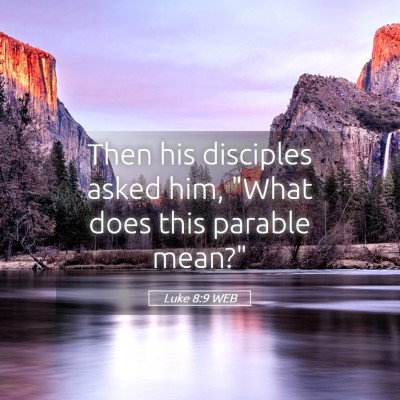 Picture 05 - Luke 8:9 WEB - Then his disciples asked him, 