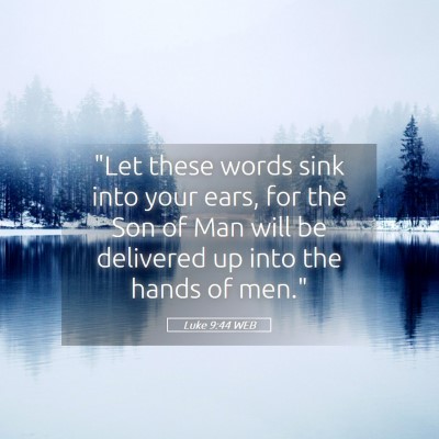Picture 05 - Luke 9:44 WEB - 