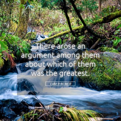 Picture 05 - Luke 9:46 WEB - There arose an argument among them about which of - Bible Verse Picture