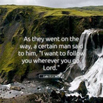 Picture 05 - Luke 9:57 WEB - As they went on the way, a certain man said to - Bible Verse Picture