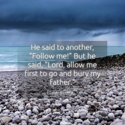 Picture 05 - Luke 9:59 WEB - He said to another, 