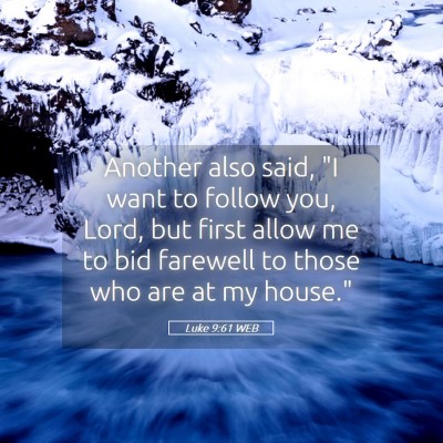 Picture 05 - Luke 9:61 WEB - Another also said, 