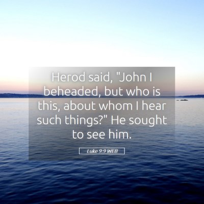 Picture 05 - Luke 9:9 WEB - Herod said, 