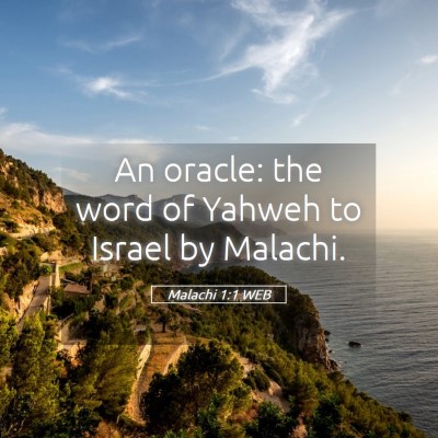 Picture 05 - Malachi 1:1 WEB - An oracle: the word of Yahweh to Israel by - Bible Verse Picture
