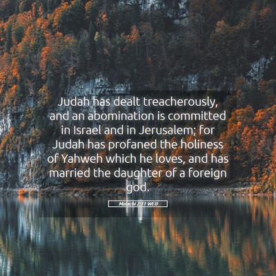 Picture 05 - Malachi 2:11 WEB - Judah has dealt treacherously, and an abomination - Bible Verse Picture