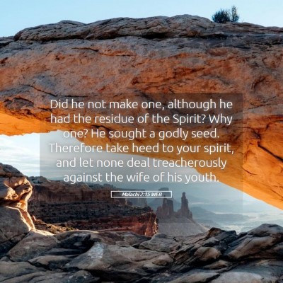 Picture 05 - Malachi 2:15 WEB - Did he not make one, although he had the residue - Bible Verse Picture