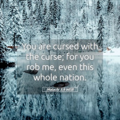 Picture 05 - Malachi 3:9 WEB - You are cursed with the curse; for you rob me, - Bible Verse Picture