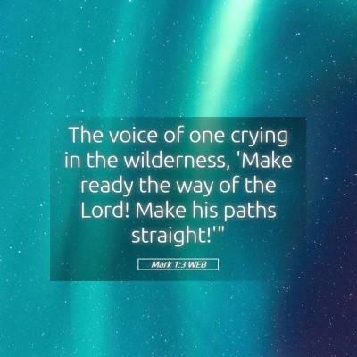 Picture 05 - Mark 1:3 WEB - The voice of one crying in the wilderness, 'Make - Bible Verse Picture