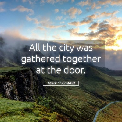 Picture 05 - Mark 1:33 WEB - All the city was gathered together at the - Bible Verse Picture