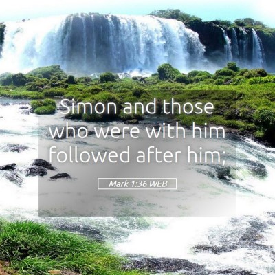 Picture 05 - Mark 1:36 WEB - Simon and those who were with him followed after - Bible Verse Picture