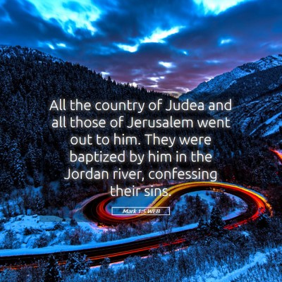 Picture 05 - Mark 1:5 WEB - All the country of Judea and all those of - Bible Verse Picture