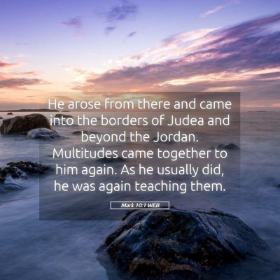Picture 05 - Mark 10:1 WEB - He arose from there and came into the borders of - Bible Verse Picture