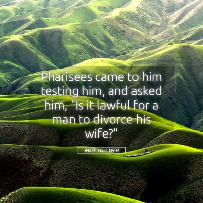 Picture 05 - Mark 10:2 WEB - Pharisees came to him testing him, and asked him, - Bible Verse Picture