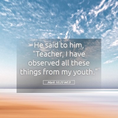Picture 05 - Mark 10:20 WEB - He said to him, 