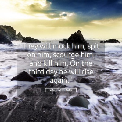 Picture 05 - Mark 10:34 WEB - They will mock him, spit on him, scourge him, and - Bible Verse Picture