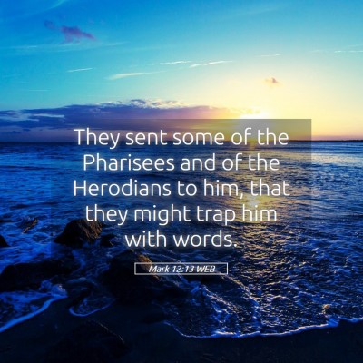 Picture 05 - Mark 12:13 WEB - They sent some of the Pharisees and of the - Bible Verse Picture