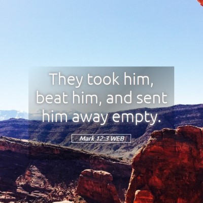 Picture 05 - Mark 12:3 WEB - They took him, beat him, and sent him away - Bible Verse Picture