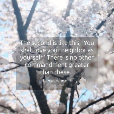 Picture 05 - Mark 12:31 WEB - The second is like this, 'You shall love your - Bible Verse Picture