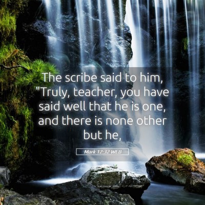 Picture 05 - Mark 12:32 WEB - The scribe said to him, 
