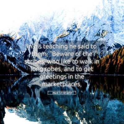 Picture 05 - Mark 12:38 WEB - In his teaching he said to them, 