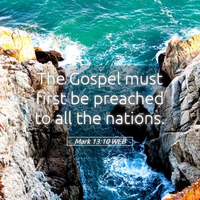 Picture 05 - Mark 13:10 WEB - The Gospel must first be preached to all the - Bible Verse Picture