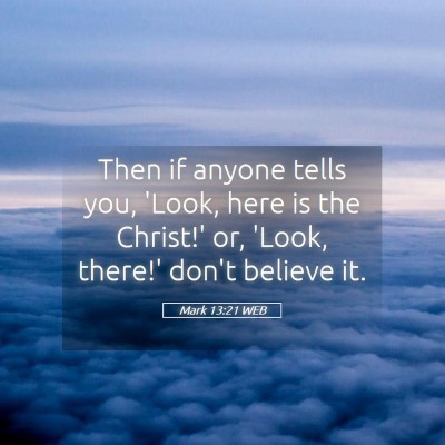 Picture 05 - Mark 13:21 WEB - Then if anyone tells you, 'Look, here is the - Bible Verse Picture