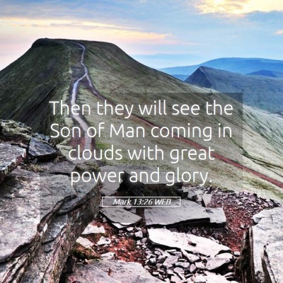 Picture 05 - Mark 13:26 WEB - Then they will see the Son of Man coming in - Bible Verse Picture