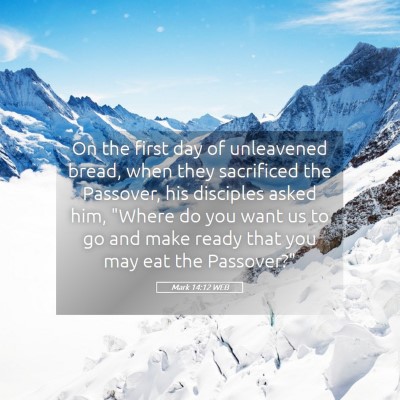 Picture 05 - Mark 14:12 WEB - On the first day of unleavened bread, when they - Bible Verse Picture