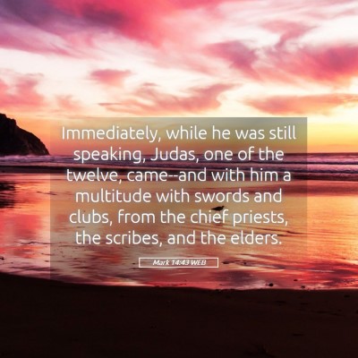 Picture 05 - Mark 14:43 WEB - Immediately, while he was still speaking, Judas, - Bible Verse Picture