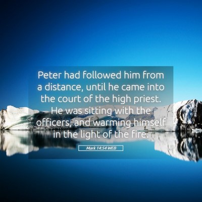 Picture 05 - Mark 14:54 WEB - Peter had followed him from a distance, until he - Bible Verse Picture