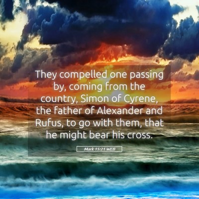 Picture 05 - Mark 15:21 WEB - They compelled one passing by, coming from the - Bible Verse Picture
