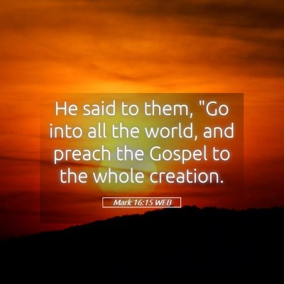 Picture 05 - Mark 16:15 WEB - He said to them, 