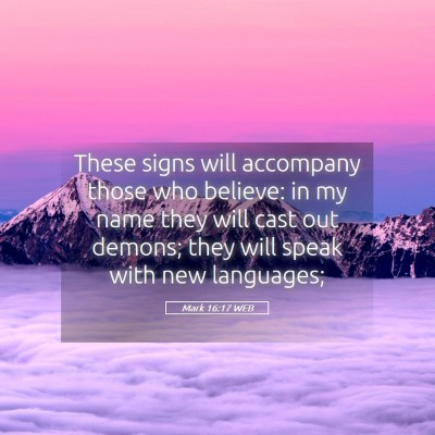 Picture 05 - Mark 16:17 WEB - These signs will accompany those who believe: in - Bible Verse Picture