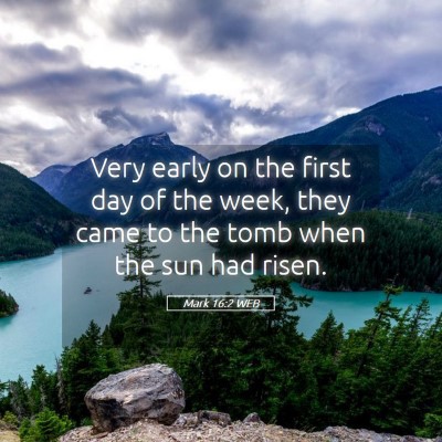 Picture 05 - Mark 16:2 WEB - Very early on the first day of the week, they - Bible Verse Picture
