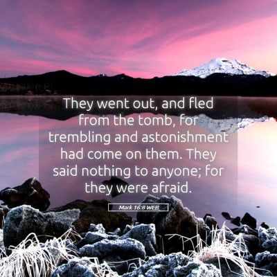 Picture 05 - Mark 16:8 WEB - They went out, and fled from the tomb, for - Bible Verse Picture