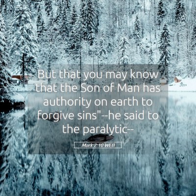 Picture 05 - Mark 2:10 WEB - But that you may know that the Son of Man has - Bible Verse Picture