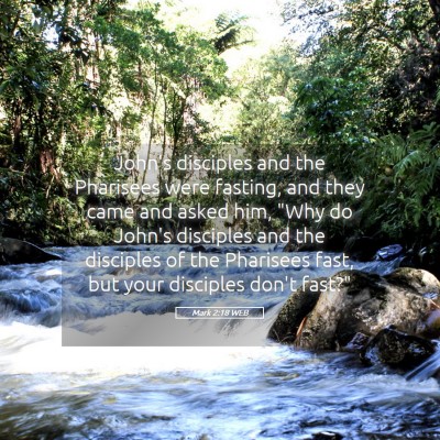 Picture 05 - Mark 2:18 WEB - John's disciples and the Pharisees were fasting, - Bible Verse Picture
