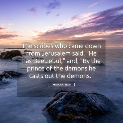 Picture 05 - Mark 3:22 WEB - The scribes who came down from Jerusalem said, - Bible Verse Picture